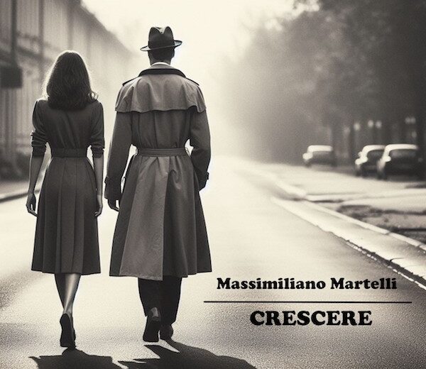 Massimiliano Martelli: “Crescere”